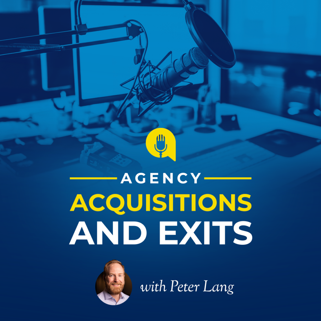 Agency Acquisitions and Exits With Peter Lang